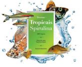 Poytara Tropicais Spirulina 40gr. Ração Especial Para Peixes Tropicais Com Spirulina.